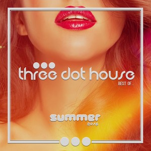 Three Dot House: Best Of 2016 (Best Of Deep House & Nu Disco 2016)