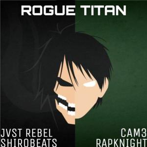 Rogue Titan(feat. Rapknight, Cam3 & shirobeats) (Explicit)