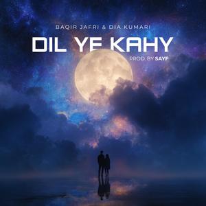 Dil Ye Kahy (feat. Dia Kumari & SAYF)