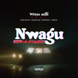 NWAGU (feat. Donskyzy,Niceflick,Deskipo & Fab Ak) [Explicit]