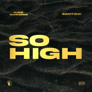 So High (feat. Samtizzi) [Explicit]