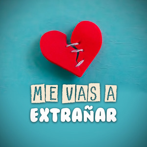 Me Vas a Extrañar