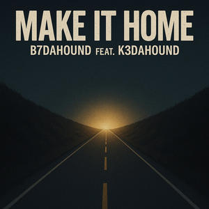 Make It Home (feat. K3DaHound) (Explicit)