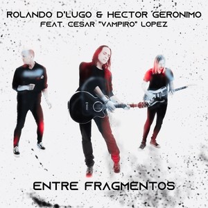 Entre Fragmentos (feat. César Vampiro López)