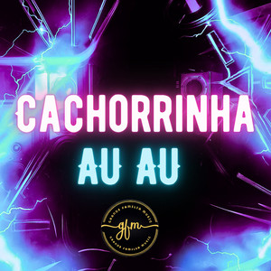 Cachorrinha Au Au (Explicit)