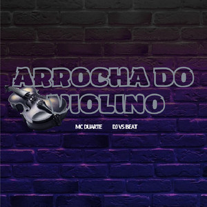 Arrocha Do Violino (Explicit)