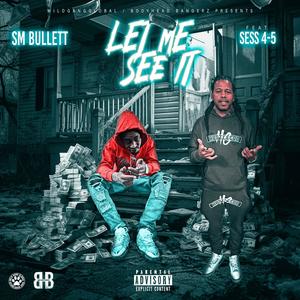 Let Me See It (feat. Sess 4-5) (Explicit)