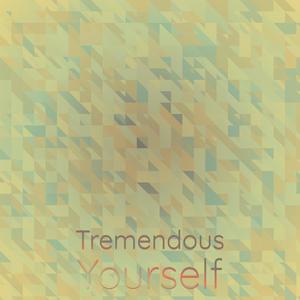 Tremendous Yourself