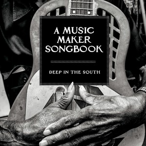 A Music Maker Songbook: Deep in the South