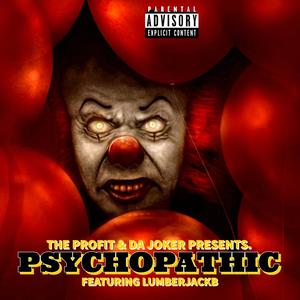 PSYCHOPATHIC (feat. DA JOKER & LUMBERJACKB) (Explicit)