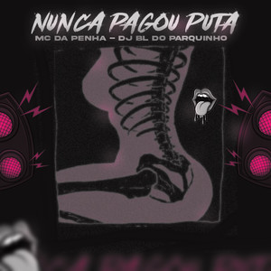 NUNCA PAGOU PUTA (Explicit)