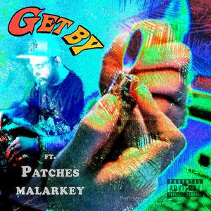 Get By (feat. Patches Malarkey) (Explicit)