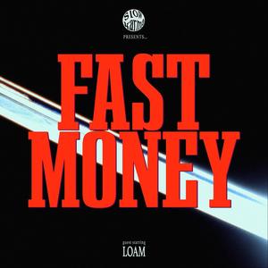 Fast Money (feat. Loam)