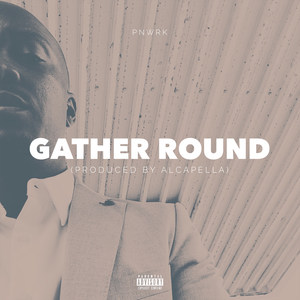 Gather Round (Explicit)