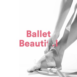 Ballet Beautiful 1 Heure - la Musique Parfaite pour la Classe de Ballet