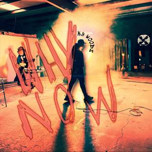 WHY NOW (Explicit)
