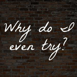Why Do I Try (Explicit)