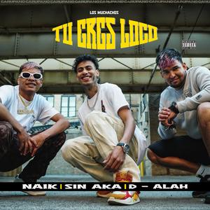 Tu eres loco (feat. D-Alah & Sinaka) (Explicit)