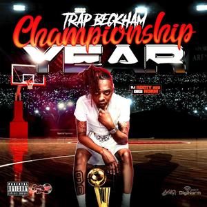 Championship Year (feat. Trap Beckham) [Explicit]