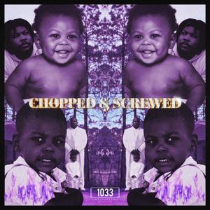 Chopped & Screwed