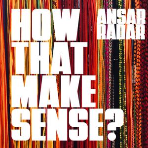 How That Make Sense? (feat. RadaR) (Explicit)