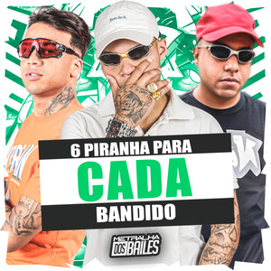 6 Piranha para Cada Bandido (Explicit)