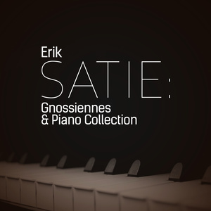Erik Satie: Gnossiennes & Piano Collection (埃里克·萨蒂：玄秘曲与钢琴合集)