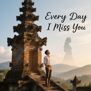 Every Day I Miss You