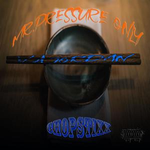 CHOPSTIXX (feat. MR. PRESSURE ONLY) (Explicit)