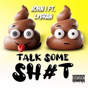 Talk Some Sh#t(feat. Lybran) (Explicit)