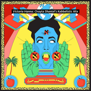 Victoria Hanna: Orayta Shantel's Kabbalistic Mix (Explicit)