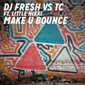 Make U Bounce (Manhattan Clique Remix|DJ Fresh vs. TC)