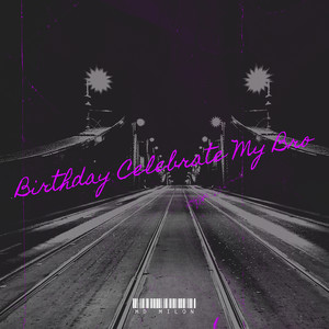 Birthday Celebrate My Bro