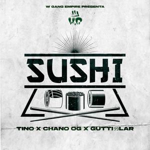 SUSHI (feat. CHANO OG, TINO & GUTTI99) (Explicit)