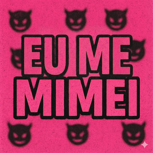 EU ME MIMEI (Explicit)