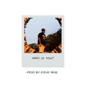 Who Is You (feat. Steve Nyse)