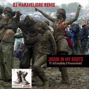 Jiggin in My Boots (Remix) [feat. Itztracybaby & X Pressurebab3] [Explicit]