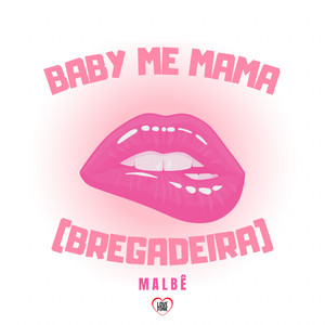 Baby Me Mama (Bregadeira) [Explicit]