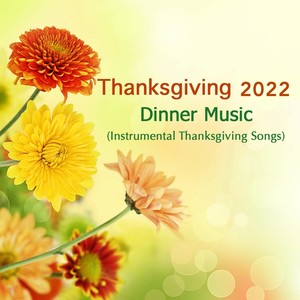 Thanksgiving 2022: Dinner Music (Instrumental Thanksgiving Songs)