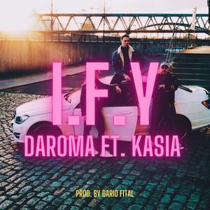 I.F.Y (feat. DAROMA & KASIA) (Explicit)