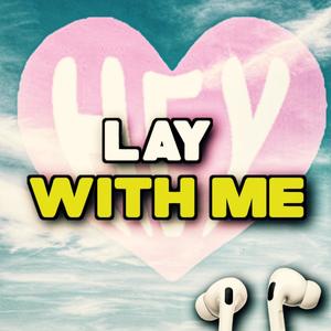 lay with me