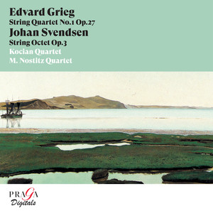 Edvard Grieg: String Quartet, Op. 27 - Johan Svendsen: String Octet, Op. 3