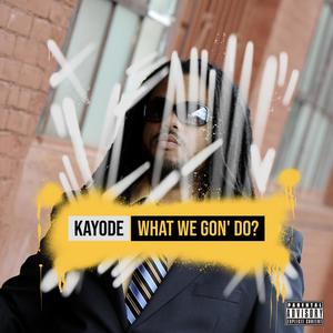 What We Gon' Do? (Explicit)