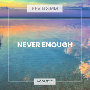 Never Enough (Acoustic)