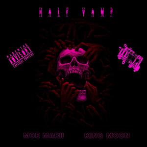 Half Vamp (feat. King Moon) (Explicit)