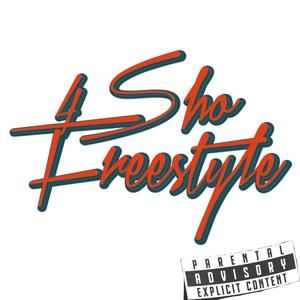 4Sho Freestyle (Explicit)