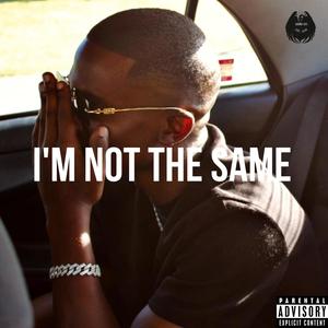 IM NOT THE SAME (Explicit)