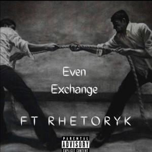 Even Exchange (feat. Rhetoryk) [Explicit]