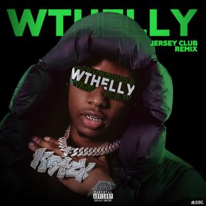 WTHELLY Jersey Club (feat. ManMade) (Explicit)