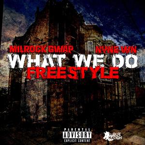 What We Do (feat. Nyne WN) (Explicit)